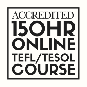 Accredited 150 Hour Online TEFL/TESOL Course